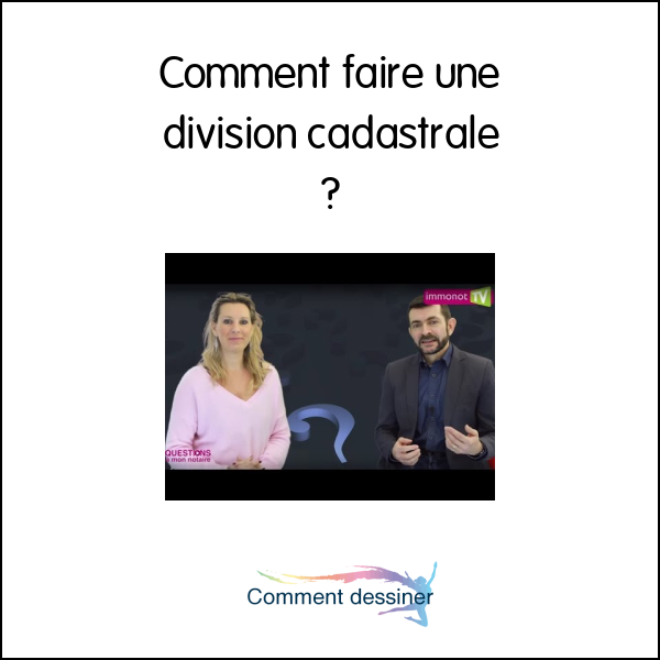 Comment faire une division cadastrale